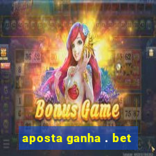 aposta ganha . bet